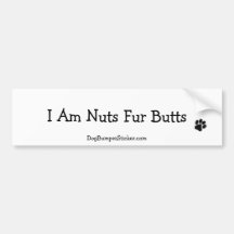 I Am Nuts Fur Butts Bumper Stickers