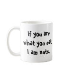 "I am nuts" mug
