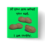 "I am nutty" pin buttons