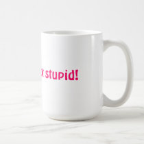 I AM OLD - NOT STUPID mugs