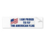 I am proud to fly the American Flag Bumper Stickers