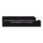 I AM SERVING IN OPERATION STAND BY... - Customized Bumper Sticker