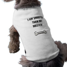 I am smarter than my Master! Doggie Clothing Dog T Shirt
