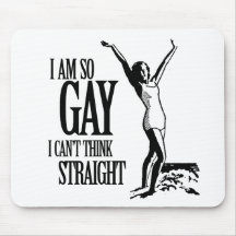 I Am So Gay I Can't Think Straight Mousepads