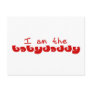 I am the Baby Daddy Postcards