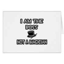 I Am The Boss... Not A Magician