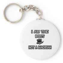 I Am The Boss... Not A Magician