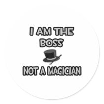 I Am The Boss... Not A Magician