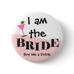 I Am The Bride Party Button