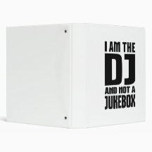 I am the DJ not a Jukebox 3 Ring Binders