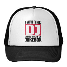 I am the DJ not a Jukebox Trucker Hat