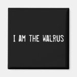 I am the walrus refrigerator magnet