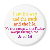 I am the Way and the Truth and the Life Magnets