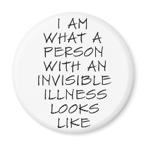 I am what a person with an invisible illness looks magnets