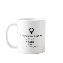 I am woman, hear me.... mugs
