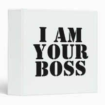 I Am Your Boss. Custom Binder