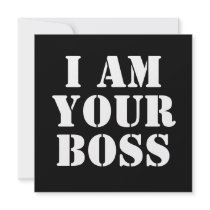 I Am Your Boss. Custom Invitations