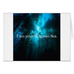 I Am Your Sargasso Sea Greeting Card