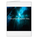 I Am Your Sargasso Sea Greeting Cards