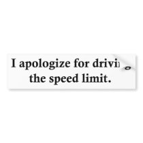 I apologize for driving the speed limit. bumper stickers