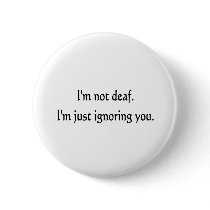 I'm not deaf