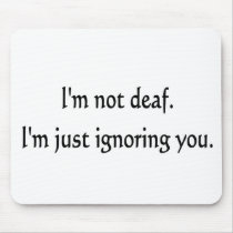 I'm not deaf