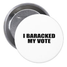 I BARACKED MY VOTE BUTTON