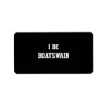 I Be Boatswain. Black White. Custom Address Label