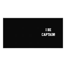 I Be Captain. Black and White. Custom Photo Card