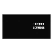 I Be Deck Scrubber. Black and White.