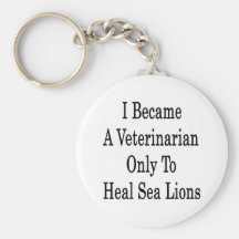 I Became A Veterinarian Only To Heal Sea Lions Keychain