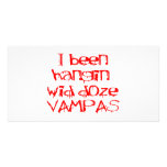 I Been Hangin Wid Doze Vampas Custom Photo Card