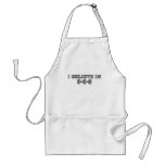 I Believe in 9-9-9 aprons