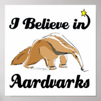 i believe in aardvarks posters