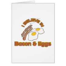 I Believe In Bacon & Eggs Greeting Cards