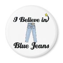 i believe in blue jeans magnet