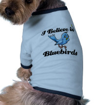 i believe in bluebirds doggie tshirt