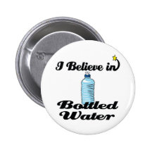 i believe in bottled water button