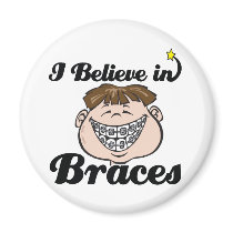i believe in braces magnets
