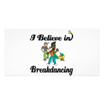 i believe in break dancing customized photo card