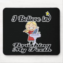 i believe in brushing my teeth girl mousepad