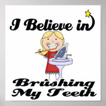 i believe in brushing my teeth girl posters