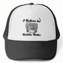 i believe in bubble baths trucker hat