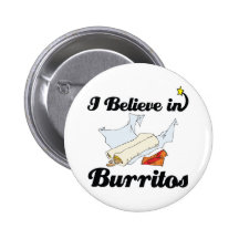 i believe in burritos pins