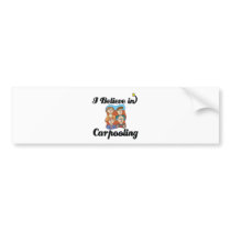 i believe in carpooling bumper stickers