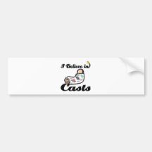 i believe in casts bumper sticker
