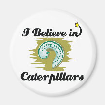 i believe in caterpillars refrigerator magnets