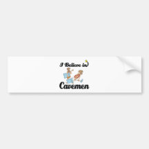 i believe in cavemen bumper stickers