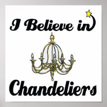 i believe in chandeliers posters