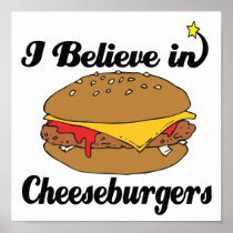 i believe in cheeseburgers poster
